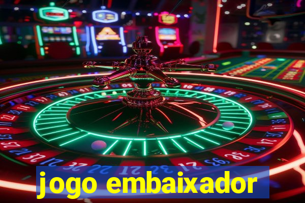 jogo embaixador